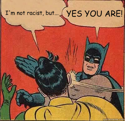 im-not-racist-but.jpg